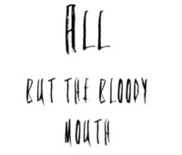 All But the Bloody Mouth by B. DLR