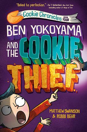 Ben Yokoyama and the Cookie Thief by Matthew Swanson, Robbi Behr