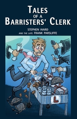 Tales of a Barristers' Clerk by Frank Parsliffe, Stephen Ward
