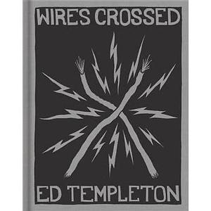 Ed Templeton: Wires Crossed by Ed Templeton
