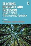 Teaching Diversity and Inclusion: Examples from a French-speaking Classroom by E. Nicole Meyer, Eilene Hoft-March