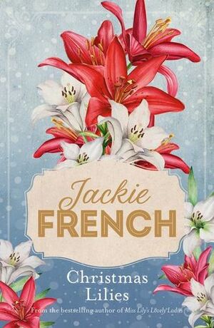 Christmas Lilies by Jackie French