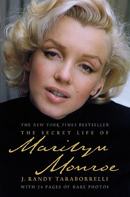 The Secret Life of Marilyn Monroe by J. Randy Taraborrelli