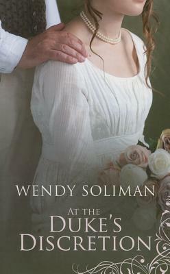 At the Duke's Discretion by Wendy Soliman
