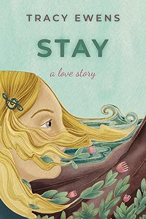 Stay by Tracy Ewens, Tracy Ewens