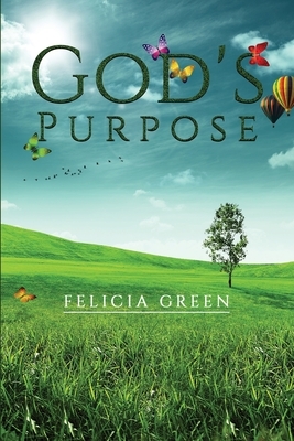 God's Purpose by Felicia Green