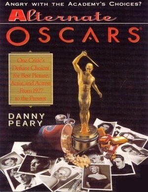 Alternate Oscars by Danny Peary