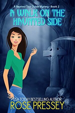 A Walk on the Haunted Side by Rose Pressey Betancourt