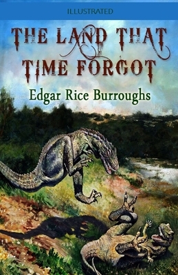 The Land That Time Forgot Illustrated by Edgar Rice Burroughs