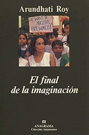 El final de la imaginación by Arundhati Roy