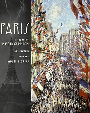 Paris in the Age of Impressionism: Masterworks from the Musee D'Orsay by David Brenneman, Mary G. Morton