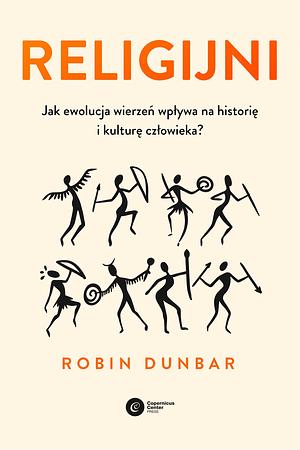 Religijni Jak ewolucja wierzeń wpływa na historię i kulturę człowieka by Kasper Kalinowski, Robin I. M. Dunbar