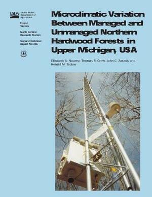 Microclimatic Variation Between Managed and Unmanaged Northwen Hardwood Forests in Upper Michigan, USA by United States Department of Agriculture