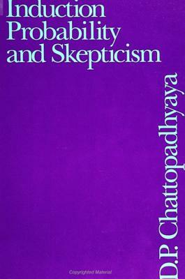 Induction, Probability, and Skepticism by D. P. Chattopadhyaya