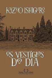 Os vestígios do dia by Kazuo Ishiguro