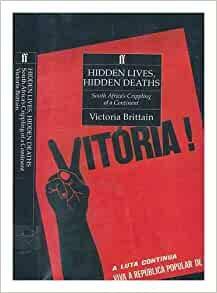 Hidden Lives, Hidden Deaths: South Africa's Crippling of a Continent by Victoria Brittain, Victoria Brittain