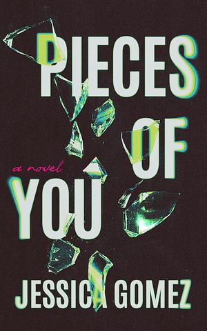 Pieces of You by Jessica Gomez