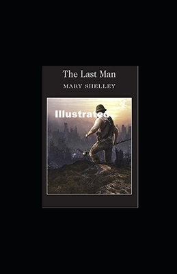 The Last Man Illustrated by Mary Shelley