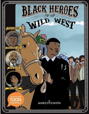 Black Heroes of the Wild West by James Otis Smith