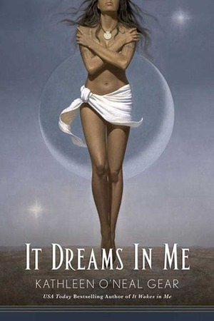 It Dreams in Me by Kathleen O'Neal Gear