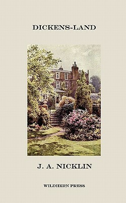 Dickens-Land (Illustrated Edition) by J. A. Nicklin