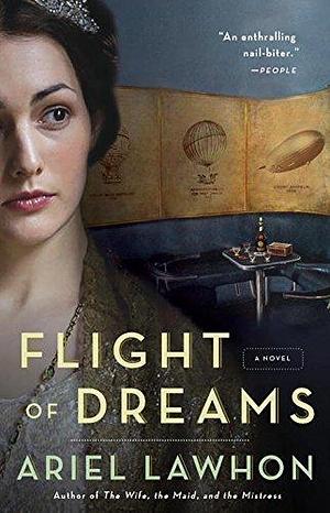 Flight of Dreams: A Novel by Ariel Lawhon, Ariel Lawhon