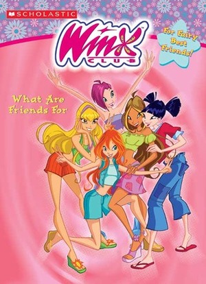 What Are Friends For by Iginio Straffi, Ellie O'Ryan, Santanach