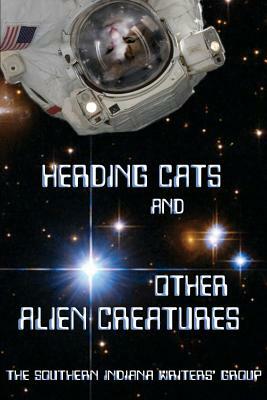 Herding Cats and Other Alien Creatures: The Indian Creek Anthology Series Volume 21 by Janet Wolanin Alexander, J. Baumgartle, Marian Allen