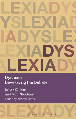 Dyslexia: Developing the Debate by Julian Elliott, Rod Nicolson