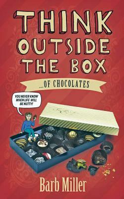 Think outside the box....of chocolates by Barb Miller