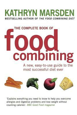 The Complete Book of Food Combining by Kathryn Marsden