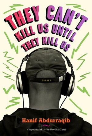 They Can't Kill Us Until They Kill Us by Hanif Abdurraqib