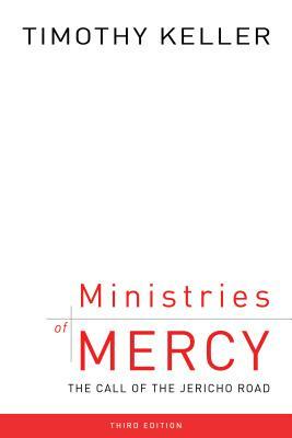 Ministries of Mercy, Third Edition: The Call of the Jericho Road by Timothy Keller