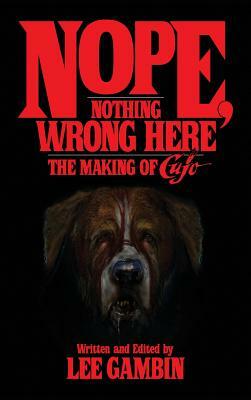 Nope, Nothing Wrong Here: The Making of Cujo (Hardback) by Lee Gambin