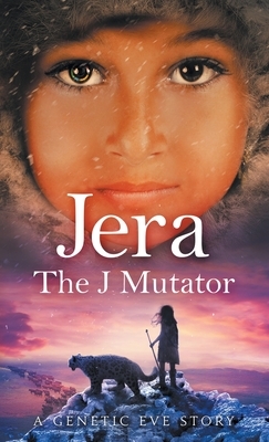 Jera: The J Mutator: A Genetic Eve Story by C. L. Kagmi, MD Mph Dunn