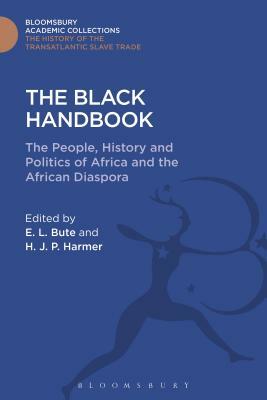 The Black Handbook: The People, History and Politics of Africa and the African Diaspora by H. J. P. Harmer, Evangeline Bute