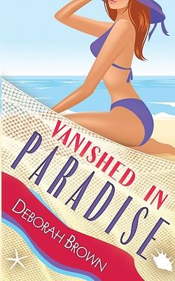 Vanished in Paradise by Deborah Brown