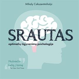 Srautas. Optimalių išgyvenimų psichologija by Mihaly Csikszentmihalyi