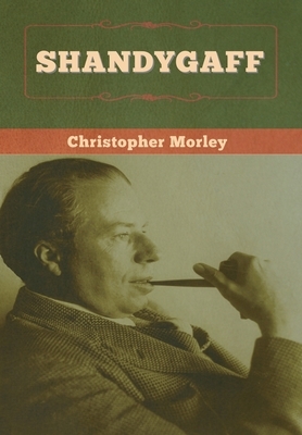 Shandygaff by Christopher Morley