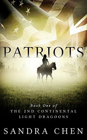 Patriots: Book One of the 2nd Continental Light Dragoons by Sandra Chen