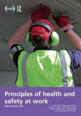 Principles of Health and Safety at Work by Allan St John Holt, Jim Allen