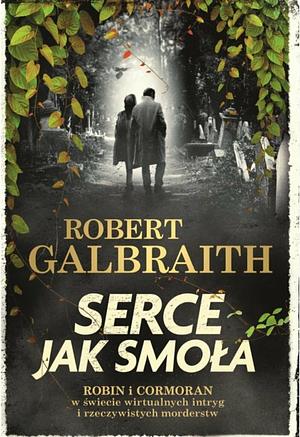 Serce jak smoła by Robert Galbraith, J.K. Rowling