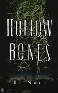 Hollow Bones by B. Narr