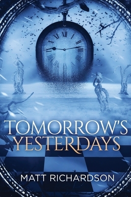 Tomorrow's Yesterdays by Matt Richardson