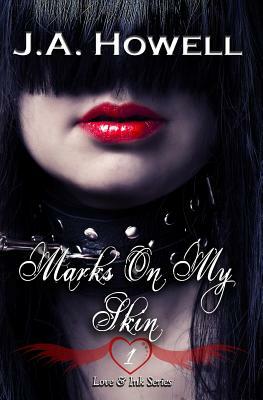 Love & Ink: Marks On My Skin by J.A. Howell