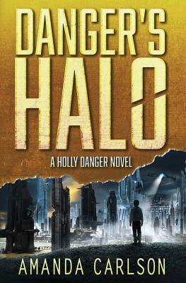 Danger's Halo: Holly Danger Book 1 by Amanda Carlson