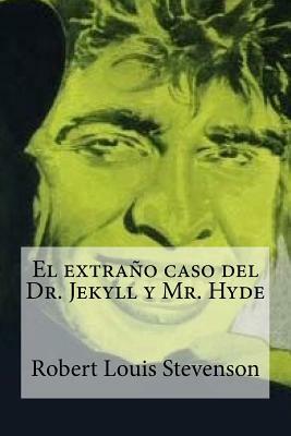 El extrano caso del Dr. Jekyll y Mr. Hyde by Robert Louis Stevenson