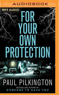 For Your Own Protection by Paul Pilkington