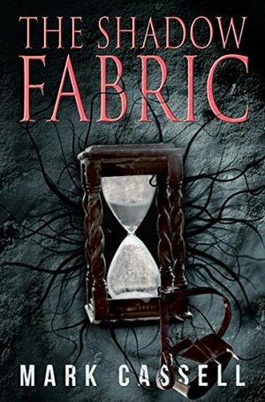 The Shadow Fabric: a supernatural horror novel by Mark Cassell