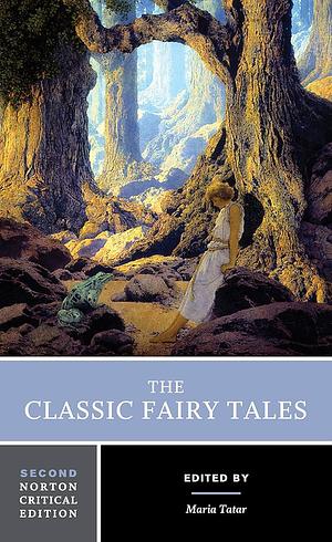 The Classic Fairy Tales by Maria Tatar